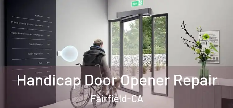  Handicap Door Opener Repair Fairfield-CA